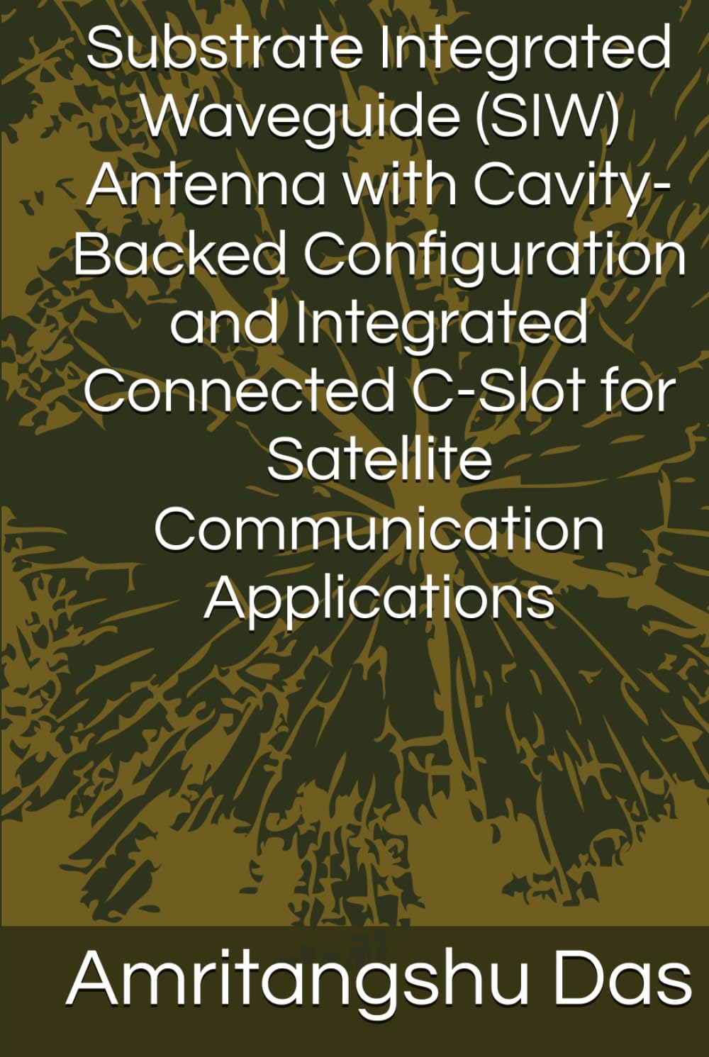 Substrate Integrated Waveguide (SIW) Antenna with Cavity-Backed Configuration and Integrated Connected C-Slot for Satellite Communication Applications