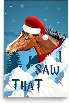Bay Stallion Mustang Horse Christmas Wall Art - I Saw That Poster 12x18 Inches Unframed - Funny Winter Pet Portrait Home Decor Print Equestrian Gift Idea for Horse Lovers