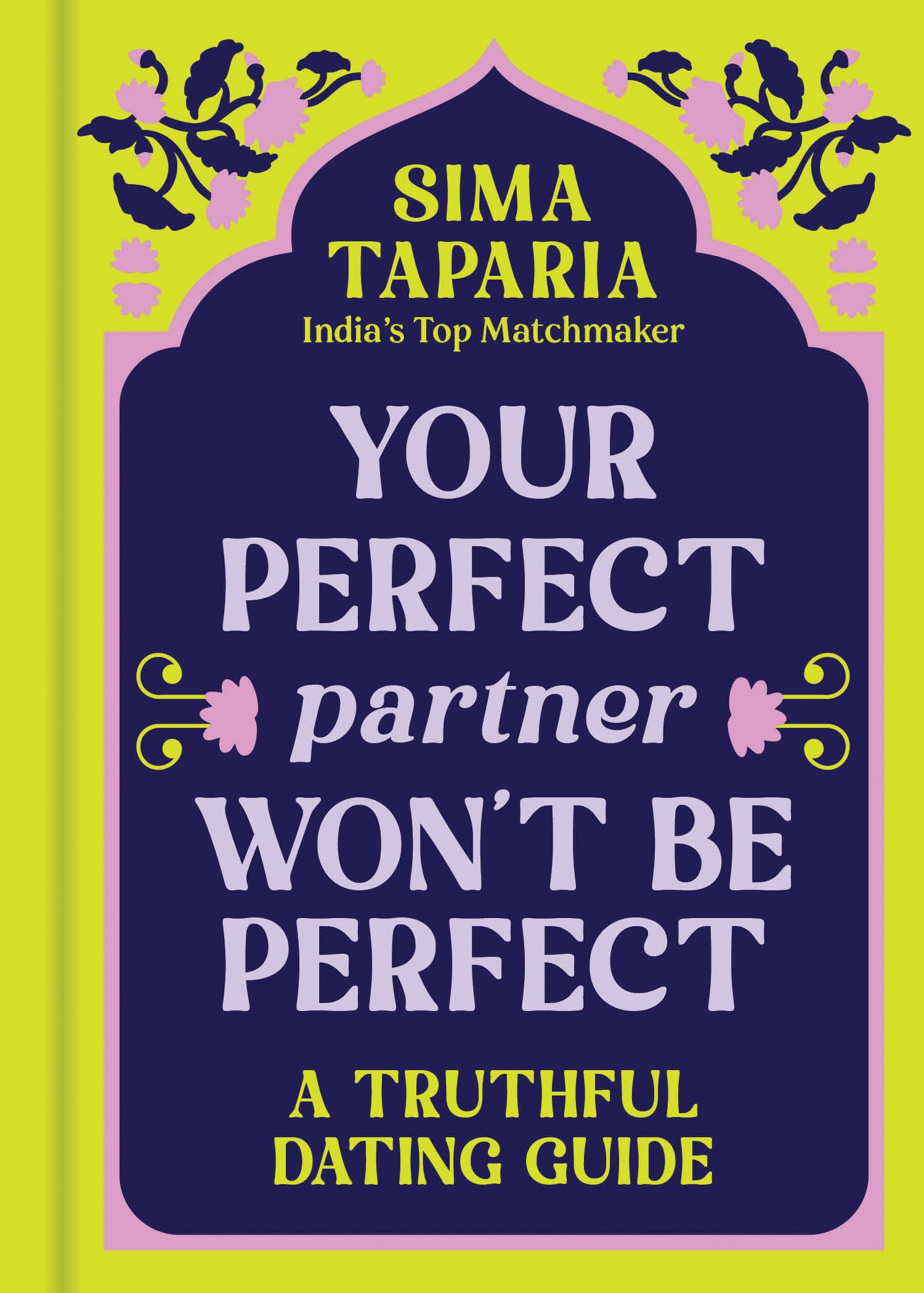 Your Perfect Partner Won't Be Perfect: A Truthful Dating Guide