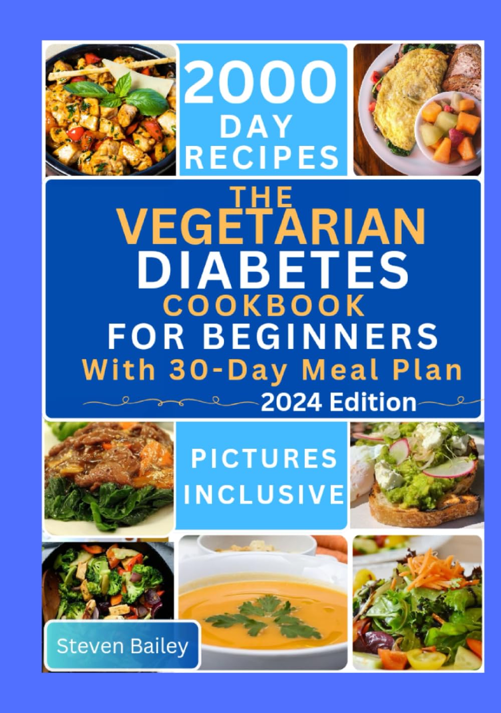 THE VEGETARIAN DIABETES COOKBOOK FOR BEGINNERS: 2000 Days Of Flavorful, Easy and Diabetic Friendly Homemade Recipes to Maintain Health and Optimal Blood Sugar with 30 Days Meal Plan