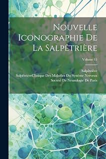 Nouvelle Iconographie De La Salpêtrière; Volume 15 (French Edition)