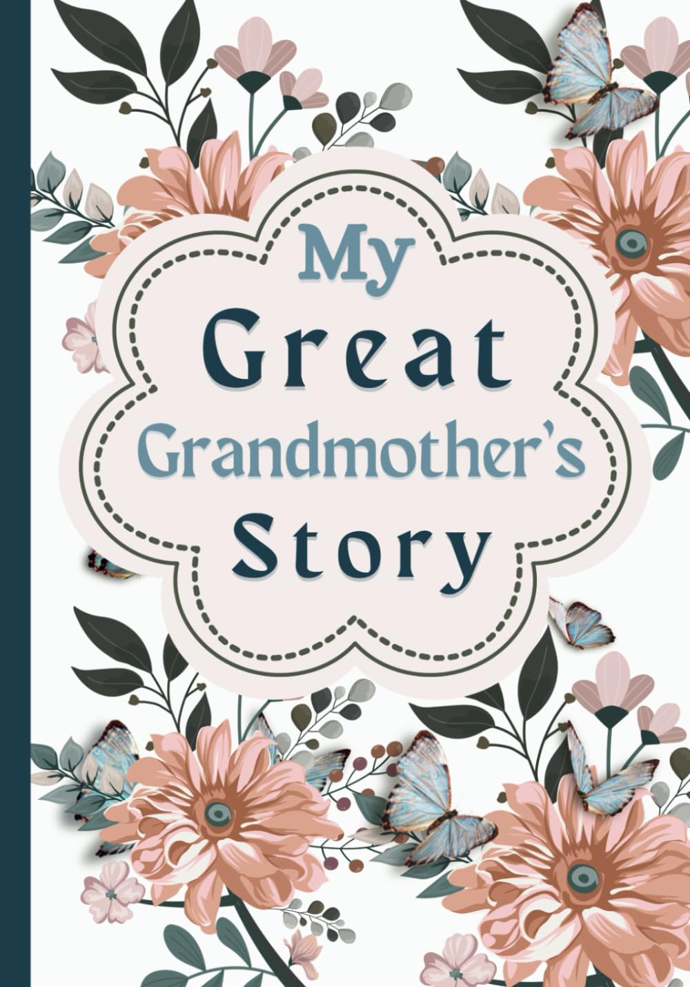 My Great Grandmother's Story: A Guided Life Story Journal and Memory Book for Great Grandmother's and Their Families