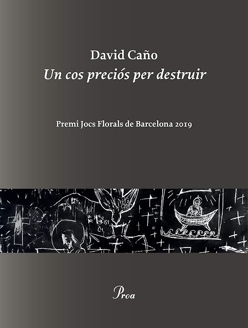 Portada de Un Cos Precios per Destruir: Premi Jocs Florals de Barcelona 2019 Prem