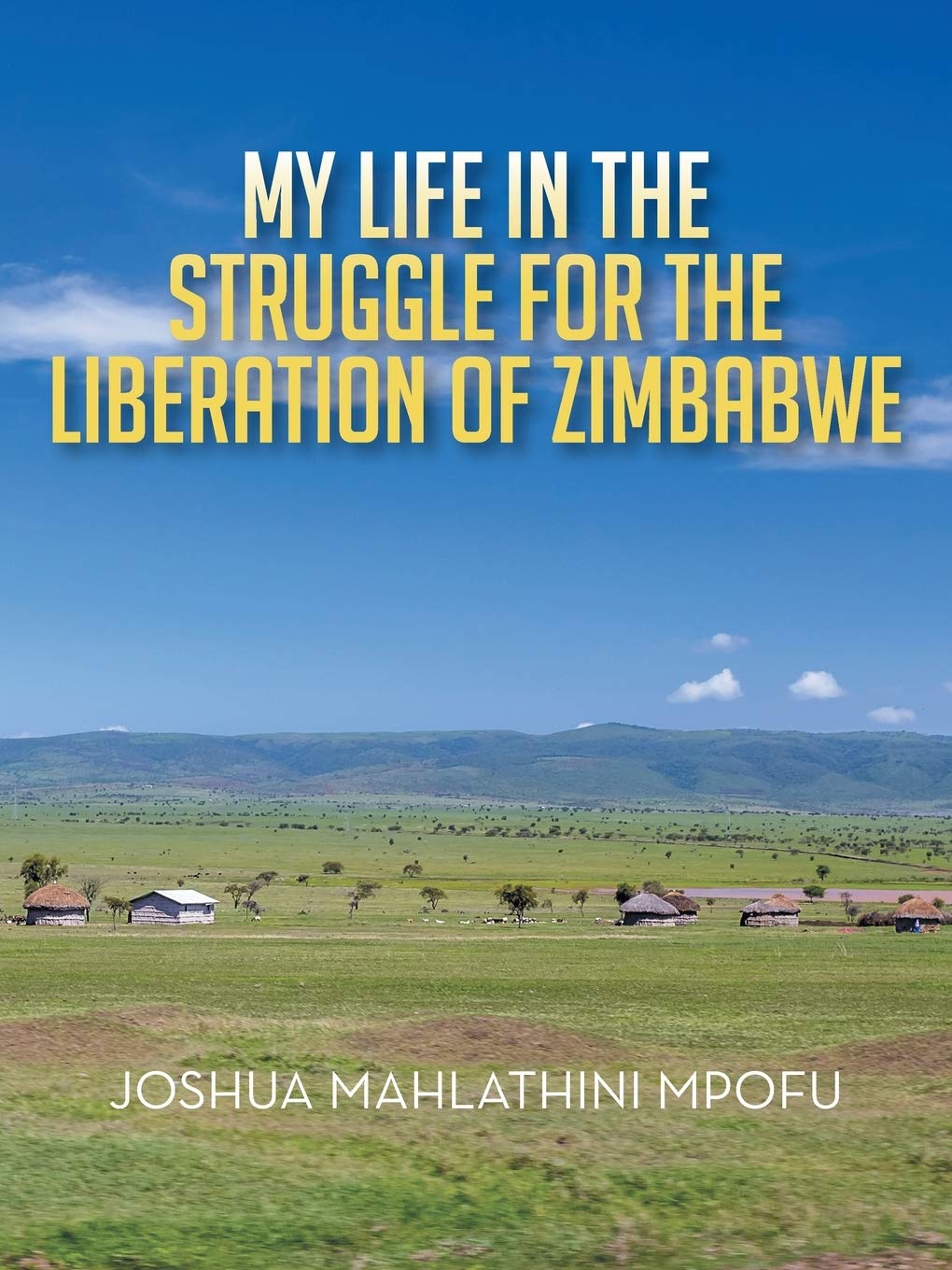 My Life In The Struggle For The Liberation Of Zimbabwe