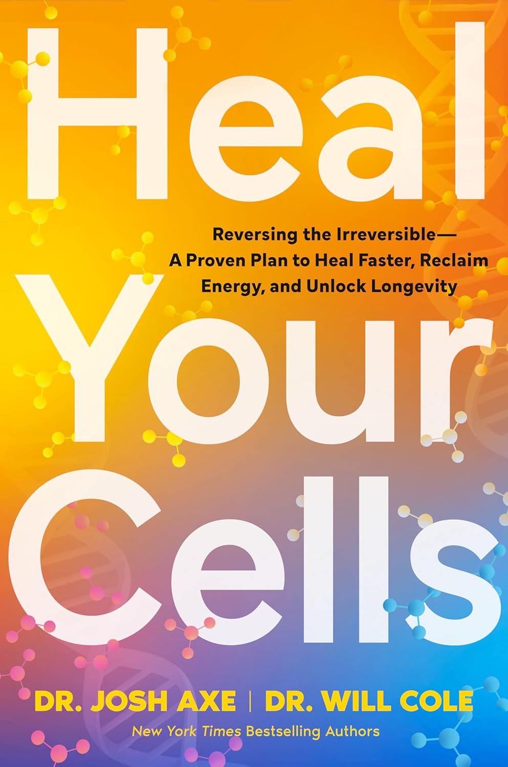 Heal Your Cells: Reversing the Irreversible--A Proven Plan to Heal Faster, Reclaim Energy, and Unlock Longevity      Hardcover – September 8, 2026