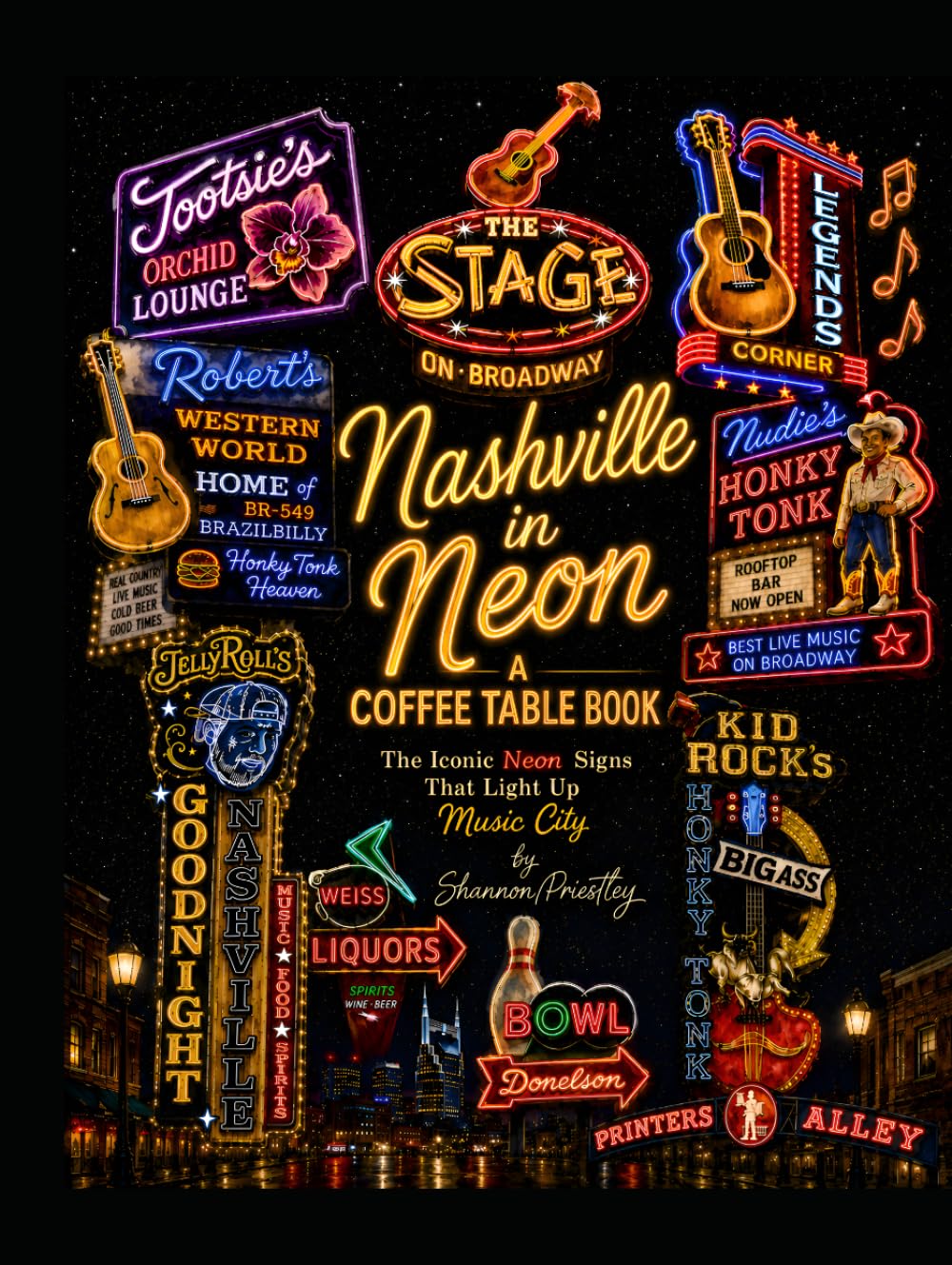Nashville in Neon: A Coffee Table Book: The Iconic Signs That Light Up Music City