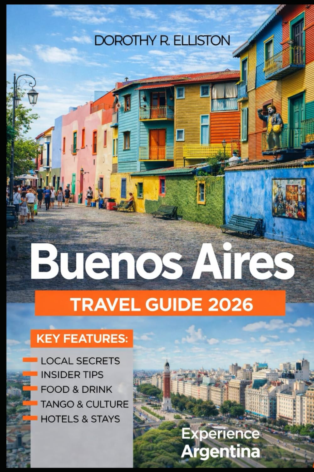 Buenos Aires Travel Guide 2026: Planning an Ultimate Journey with Local Tips, Tango Culture, Colorful Neighborhoods, Historic Sights and Must-See Attractions, Where to Stay and What to Eat