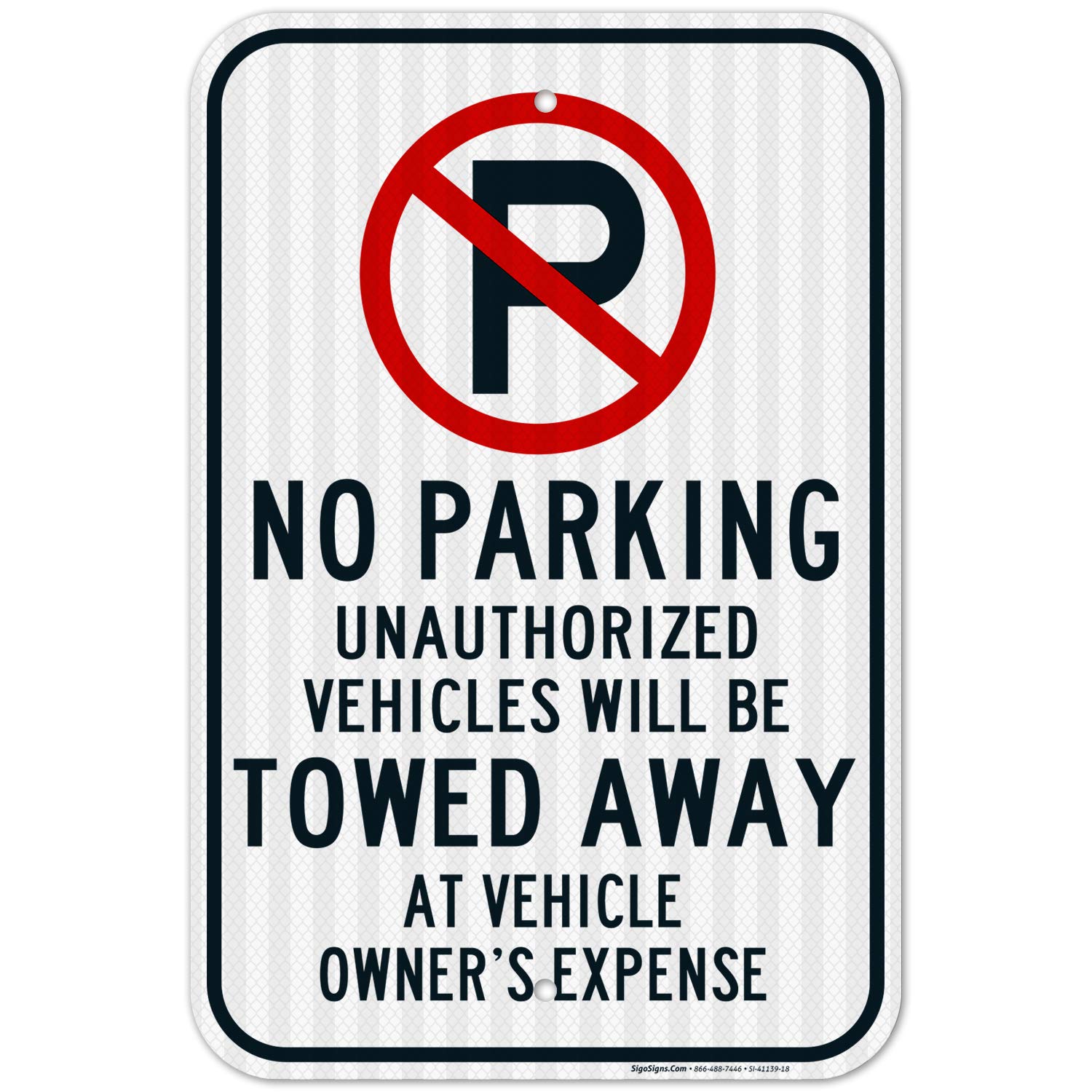 No Parking Symbol Unauthorized Vehicles Will Towed Federal 12" X 18" 3M Prismatic Engineer Grade Reflective Aluminum, For Indoor or Outdoor Use