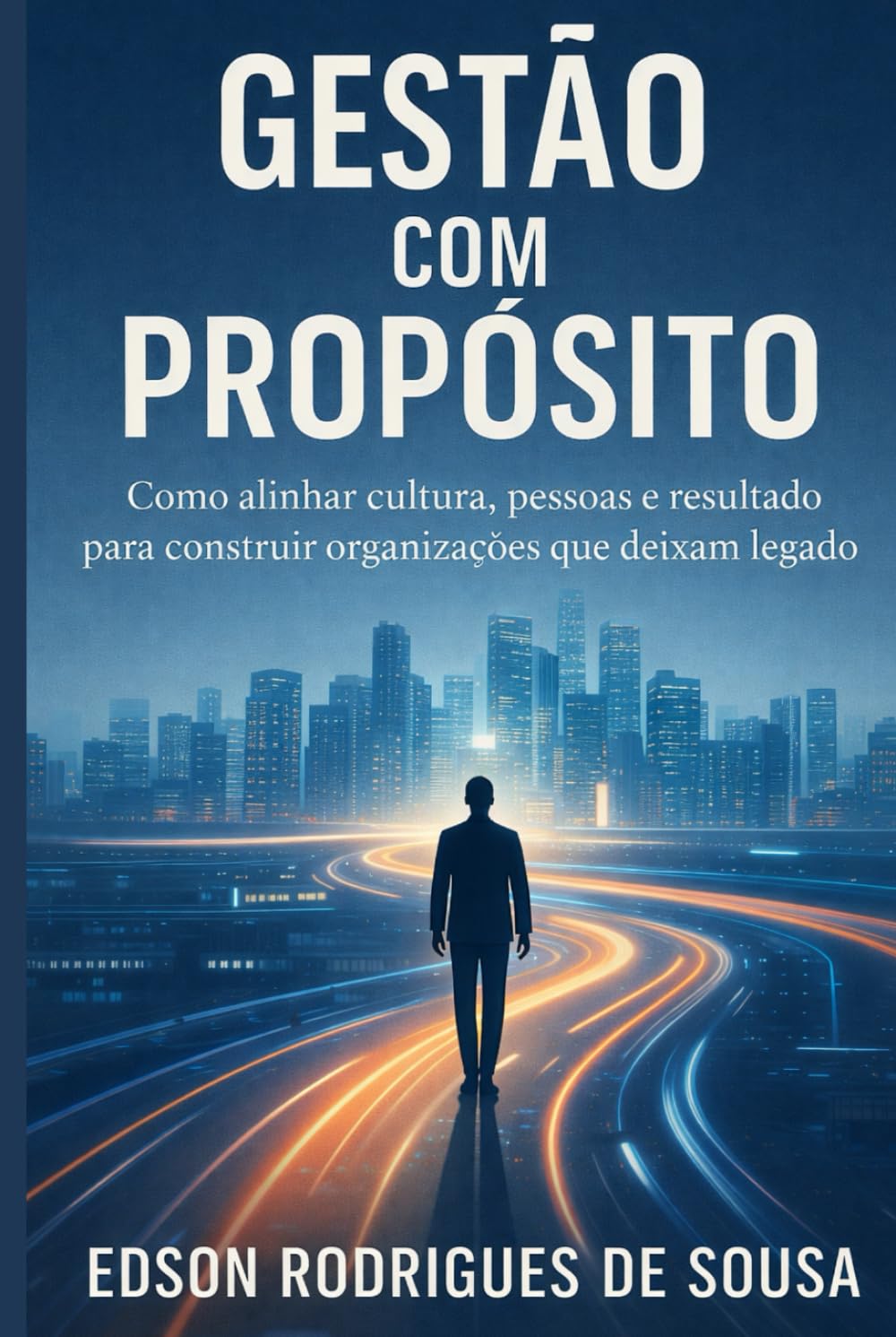 GESTÃO COM PROPOSITO: Alinhando Resultados, Relacionamentos e Legado