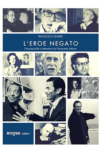 L'eroe negato. Omosessualità e letteratura nel Novecento italiano (Atena)