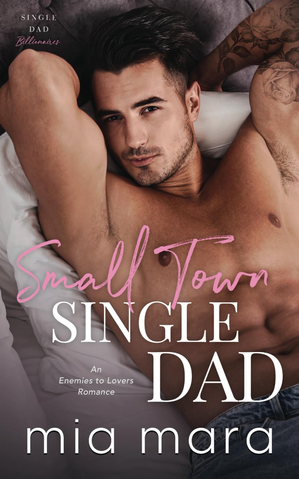 Small Town Single Dad: An Enemies to Lovers Romance (Single Dad Billionaires)