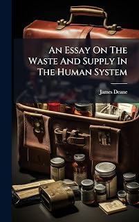 An Essay On The Waste And Supply In The Human System