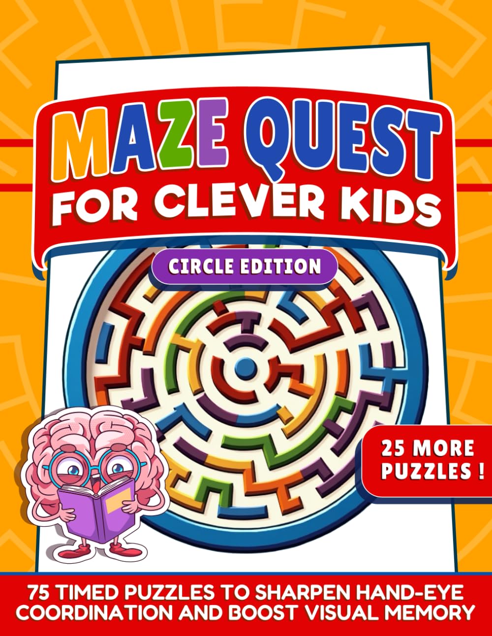 Maze Quest for Clever Kids (Circle Edition): 75 Timed Puzzles to Sharpen Hand-Eye Coordination and Boost Visual Memory