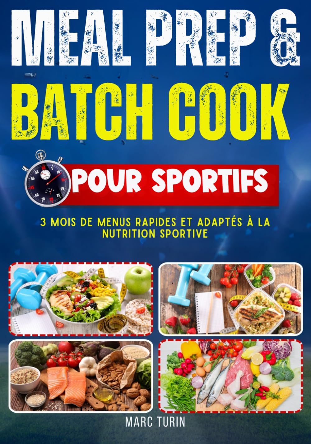 MEAL PREP & BATCH COOK POUR SPORTIFS :: 3 Mois de menus rapides et adaptés à la nutrition sportive