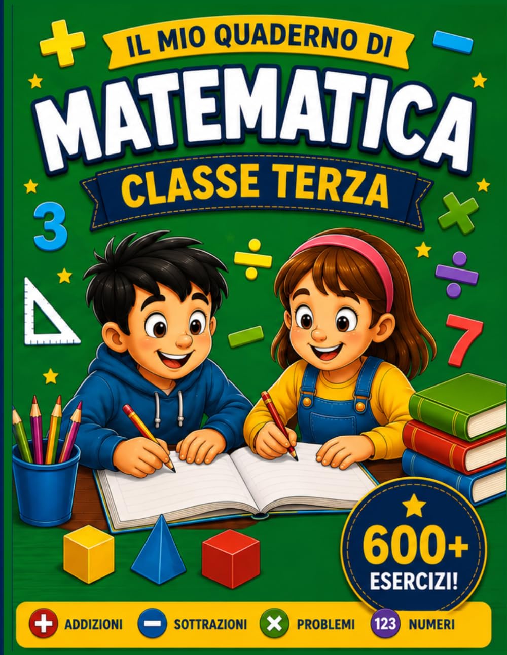 IL MIO QUADERNO DI MATEMATICA CLASSE TERZA: Per la Scuola Elementare, Eserciziario di Matematica, Percorso Didattico graduale per Bambini della Scuola ... per la Scuola Primaria) (Italian Edition)