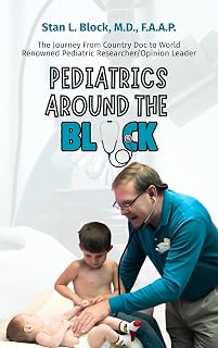 Pediatrics Around the Block: The Journey From Country Doctor To Nationally Renowned Pediatric Researcher/Opinion Leader
