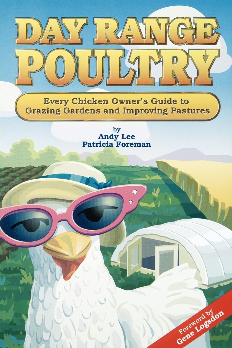 Day Range Poultry: Every Chicken Owner's Guide to Grazing Gardens & Improving Pastures