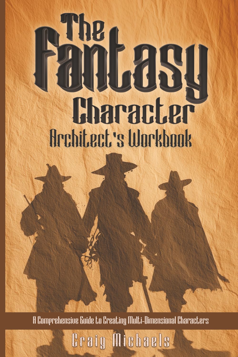 The Fantasy Character Architect’s Workbook: A Comprehensive Guide to Creating Multi-Dimensional Characters