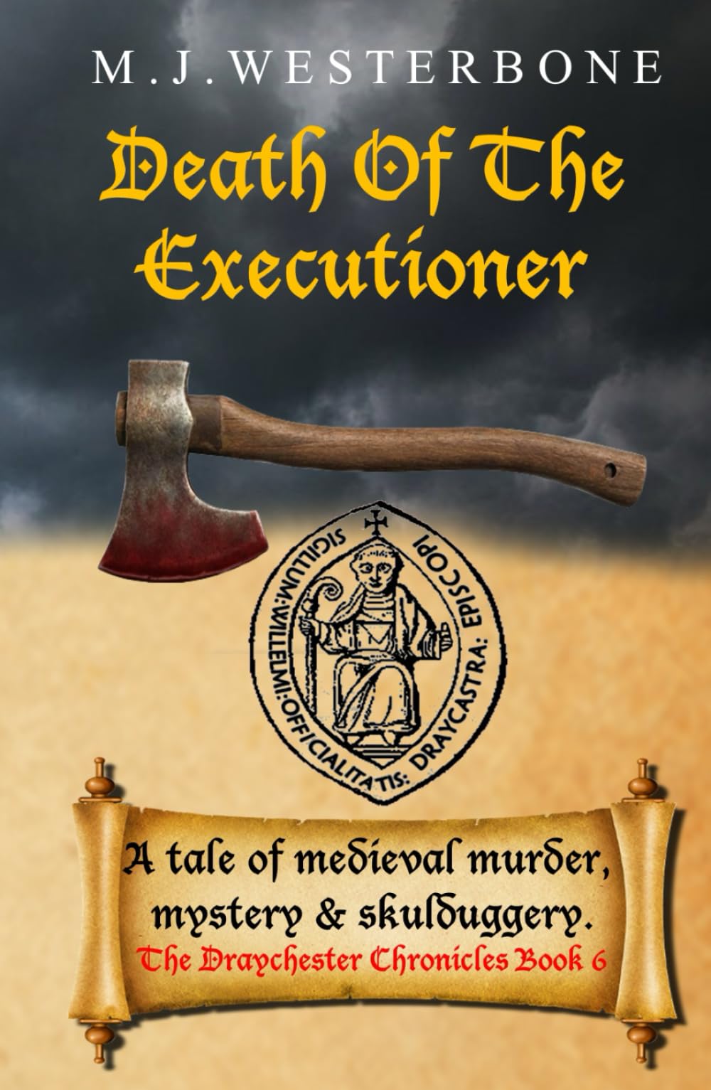 Death Of The Executioner: Murder and mystery in medieval England (The Draychester Chronicles Book 6 - middle ages crime)
