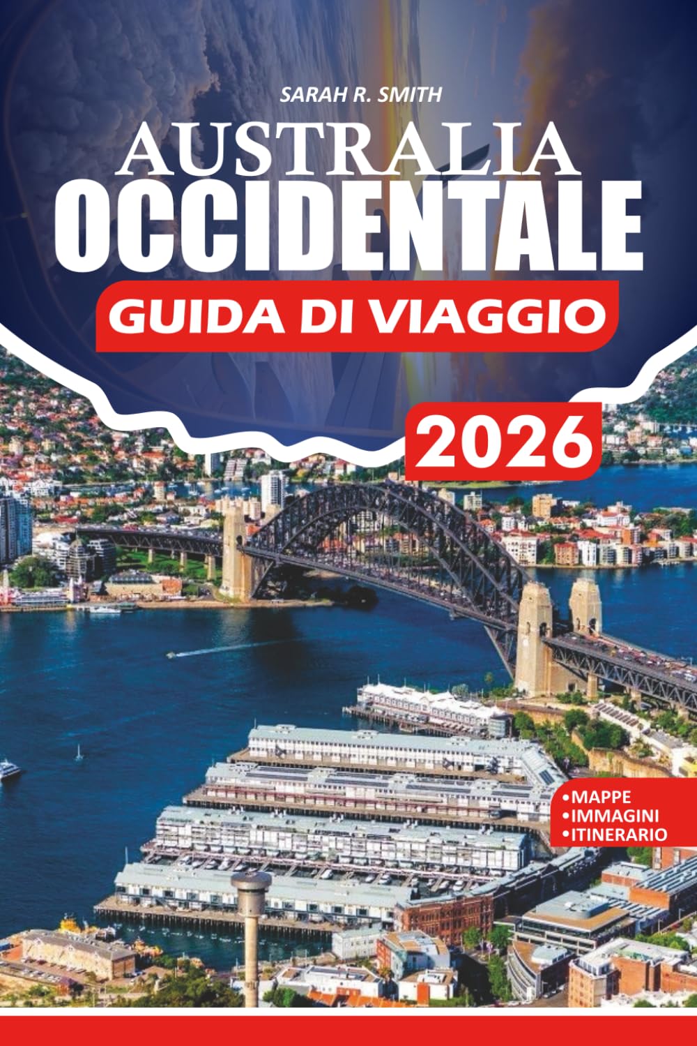 AUSTRALIA OCCIDENTALE GUIDA DI VIAGGIO 2026: Una guida pratica a Perth, Ningaloo Reef, Margaret River, spiagge iconiche, parchi nazionali, cultura ... intelligenti per pianificare i viaggi