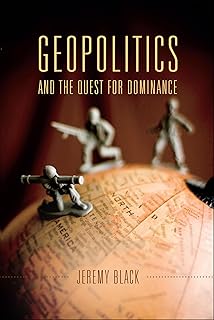 Geopolitics and the Quest for Dominance