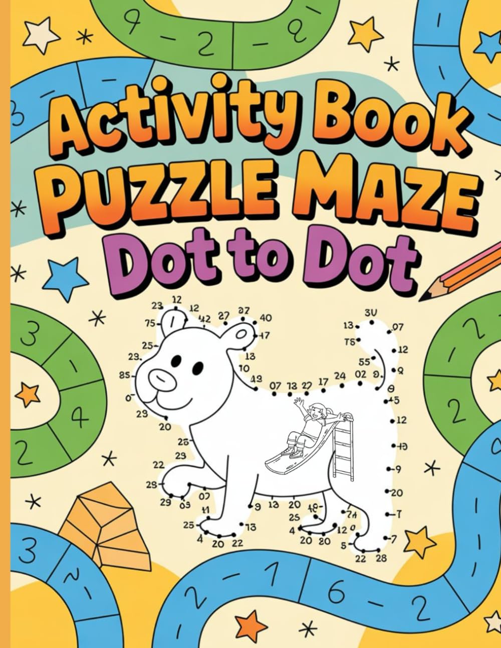 activity book puzzle maze dot to dot: Fun Puzzles, Mazes, Dot-to-Dot, Coloring & Focus, Creativity, and Learning
