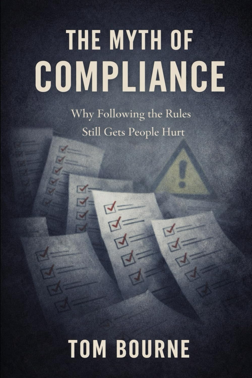 The Myth of Compliance: Why Following the Rules Still Gets People Hurt