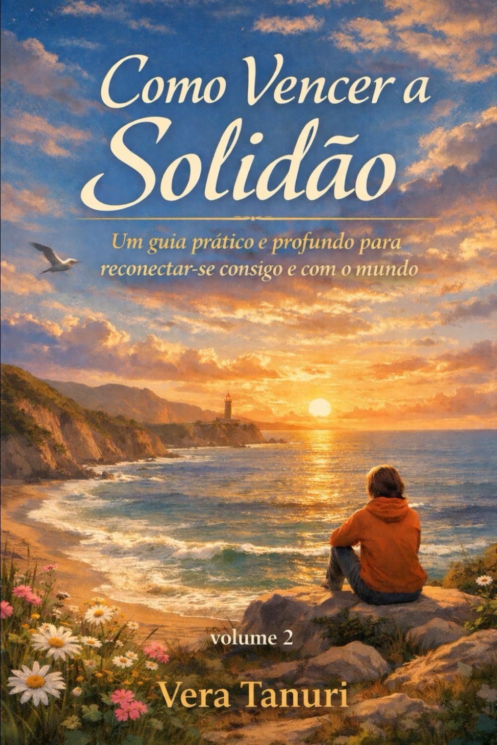 Como Vencer a Solidão: Um guia prático e profundo para reconectar-se consigo e com o mundo