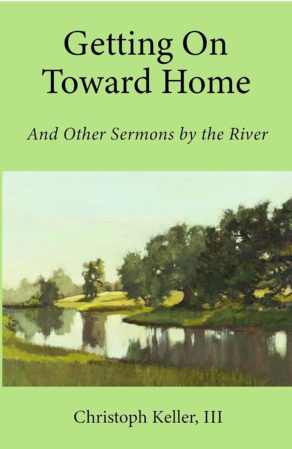 Getting on Toward Home: And Other Sermons by the River