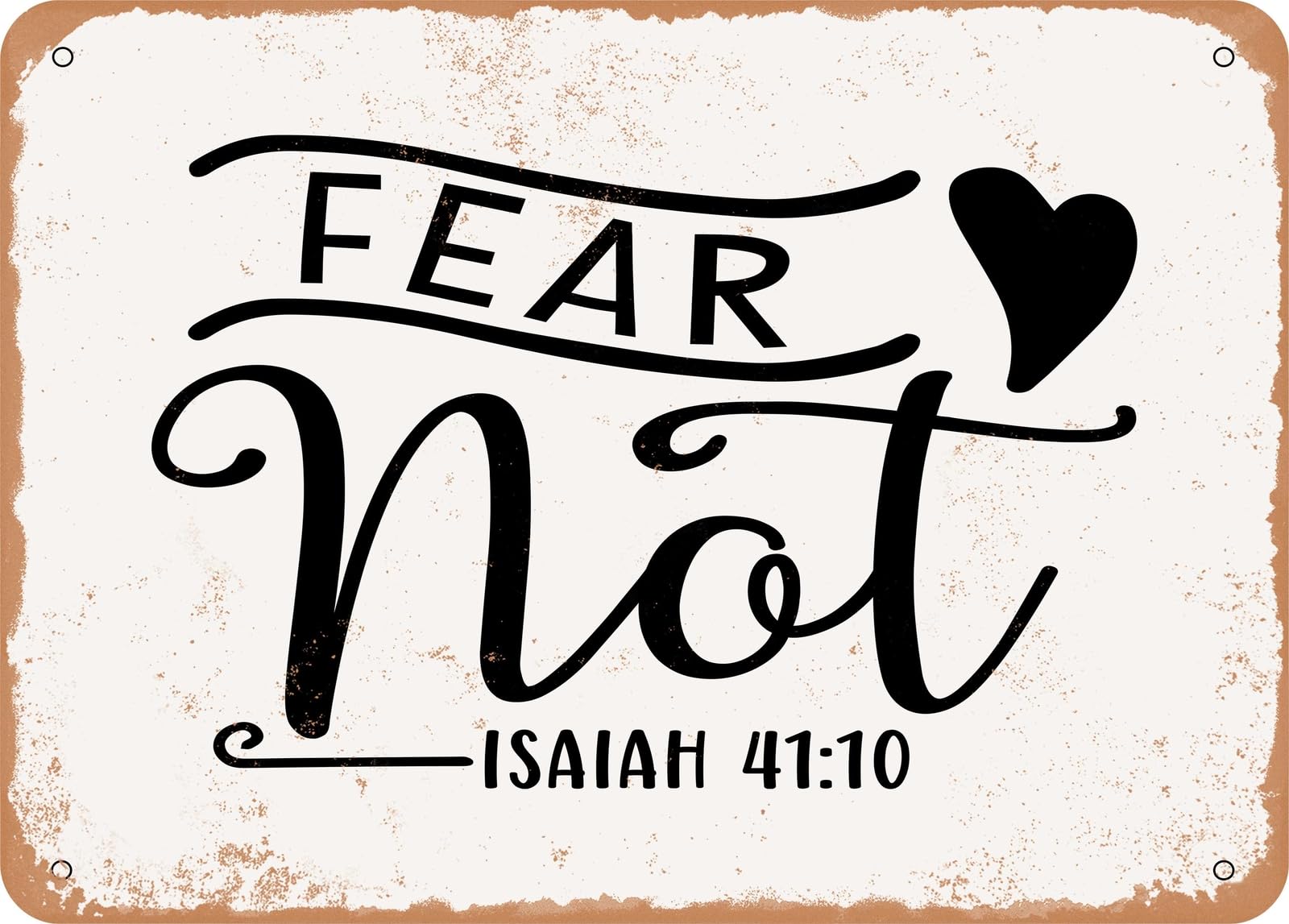 Metal Sign - Fear Not - Vintage Look Sign home decor
