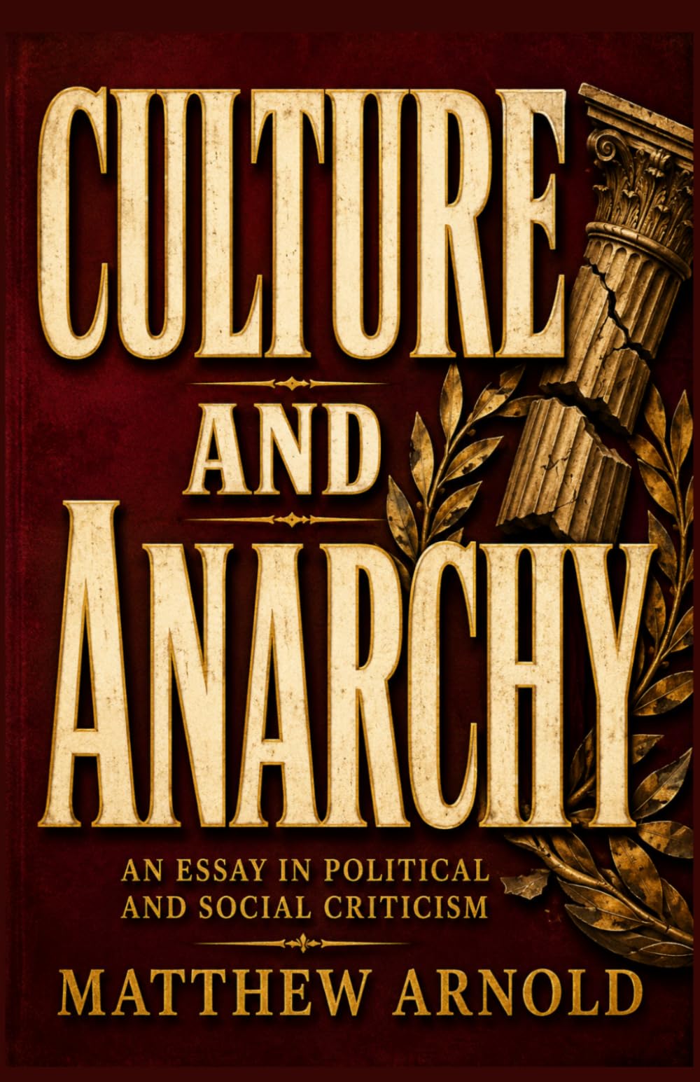CULTURE AND ANARCHY: An Essay In Political And Social Criticism