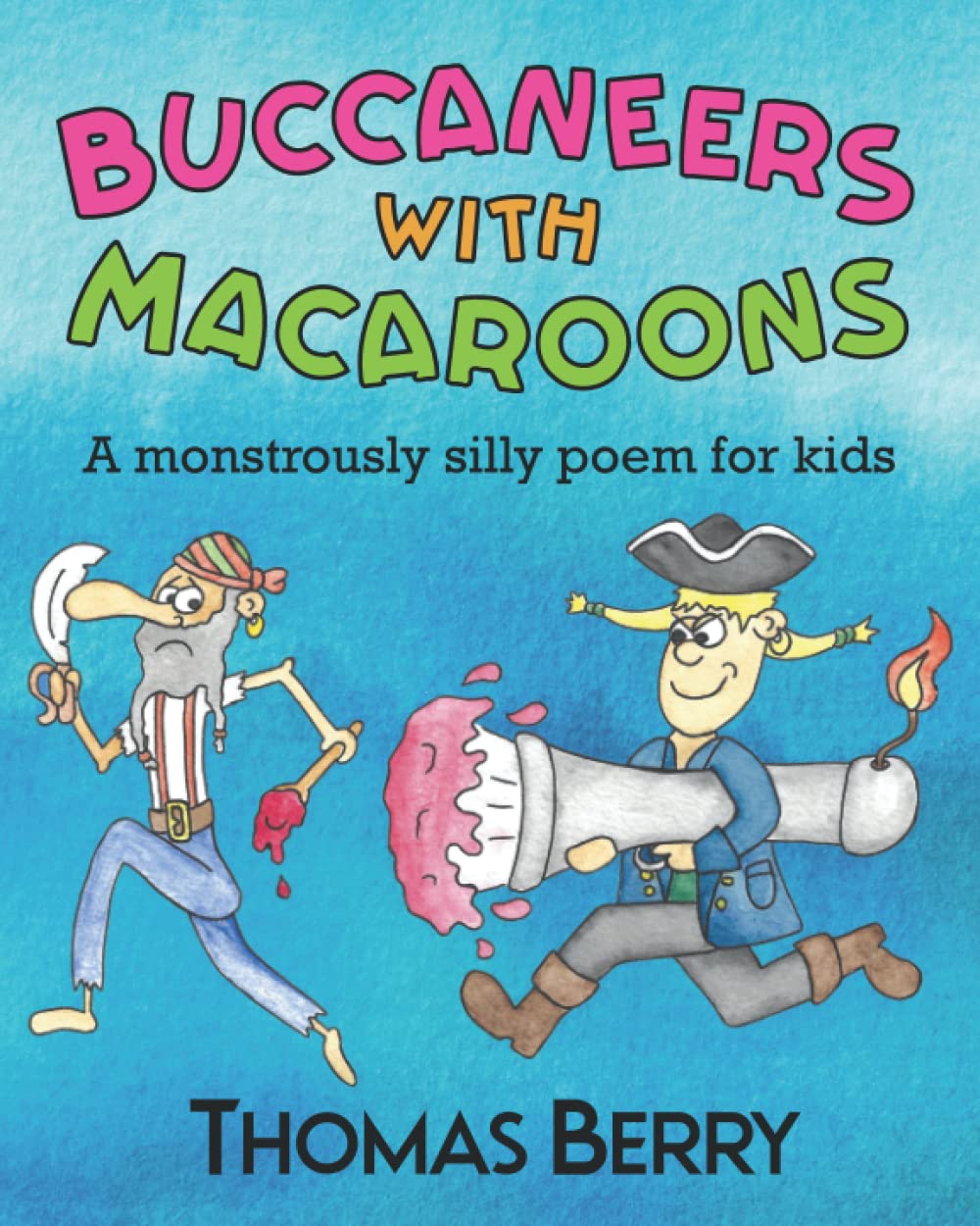 Buccaneers with Macaroons: A monstrously silly poem for kids