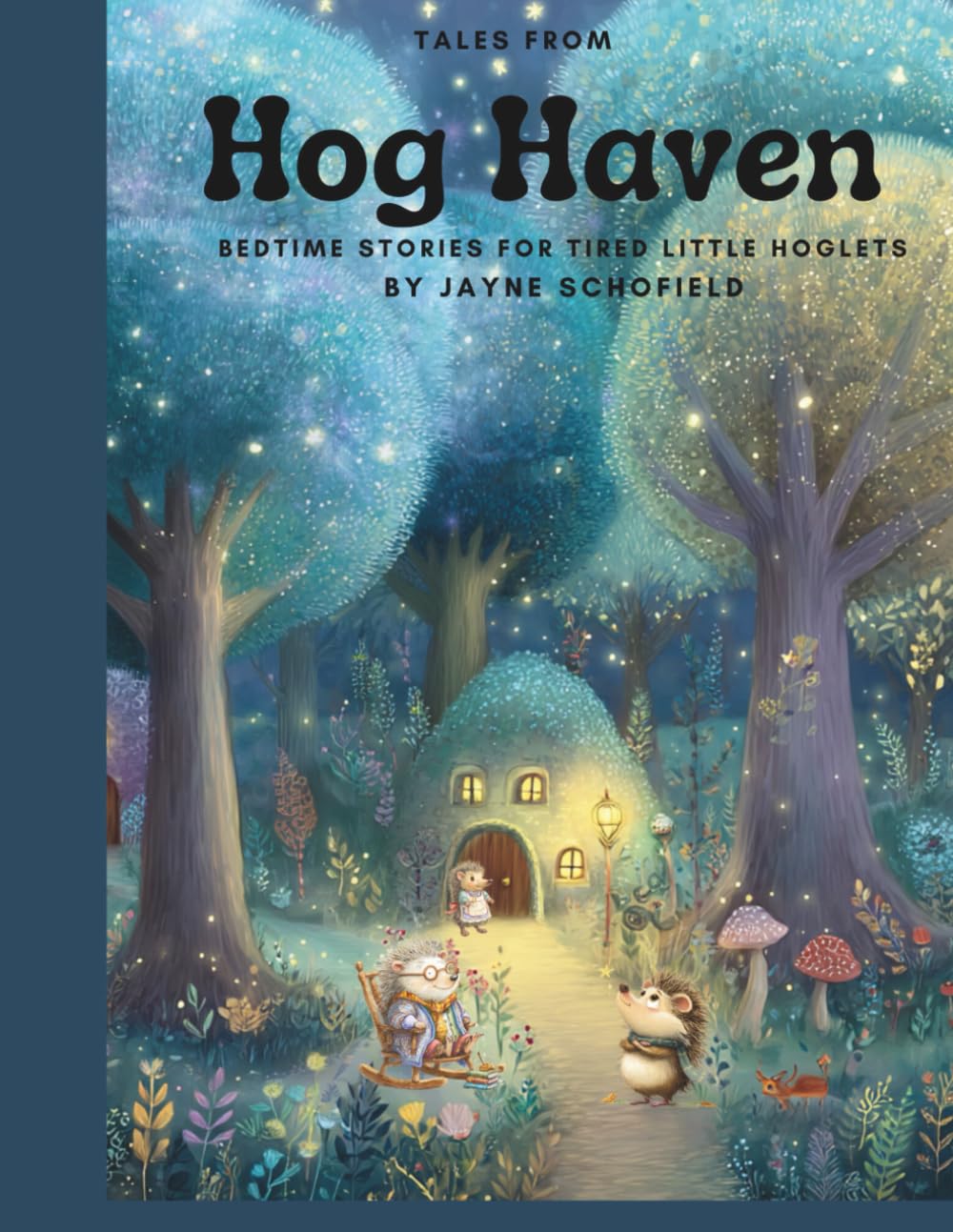 Tales From Hog Haven: Bedtime Stories for Tired Little Hoglets