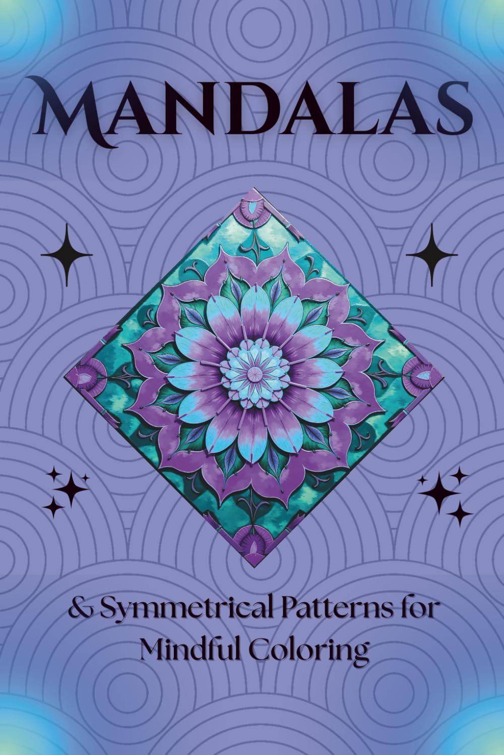 Mandalas & Symmetrical Patterns for Mindful Coloring