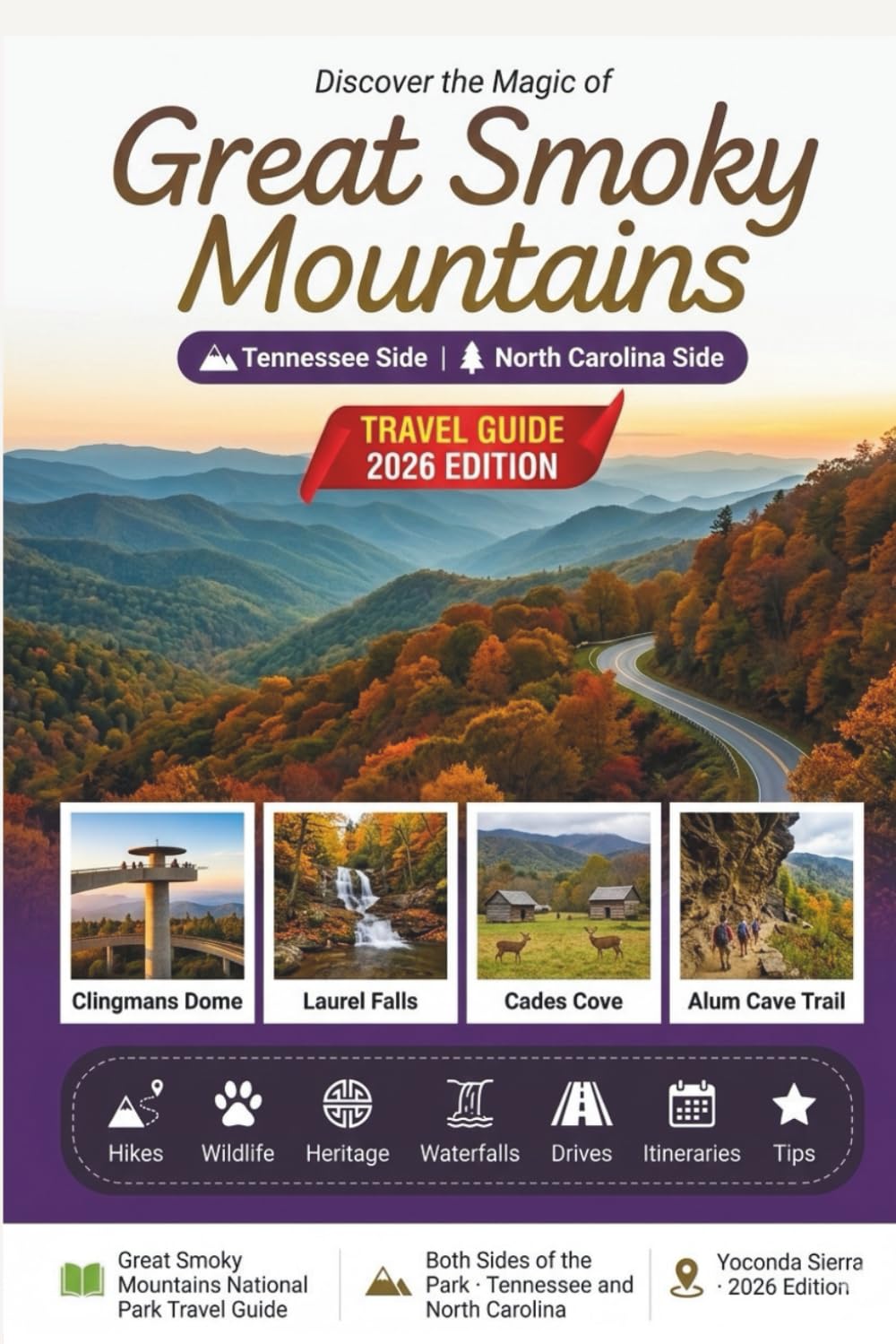 Great Smoky Mountains National Park Travel Guide 2026: The Visitor's Companion with Crowd-Free Hikes, Wildlife Watching, Cherokee Heritage, Explore Tennessee and North Carolina, Detailed Itineraries