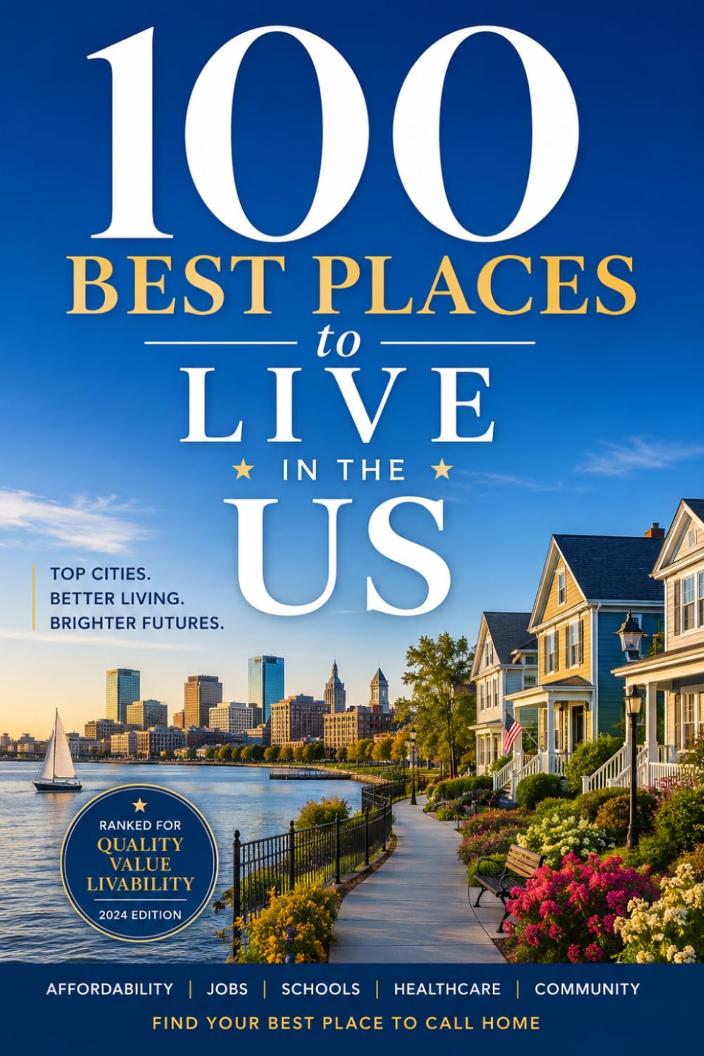 100 Best Places to Live in the US: The Ultimate Guide to America's Most Livable Cities, Towns, and Communities for Career, Family, and Lifestyle