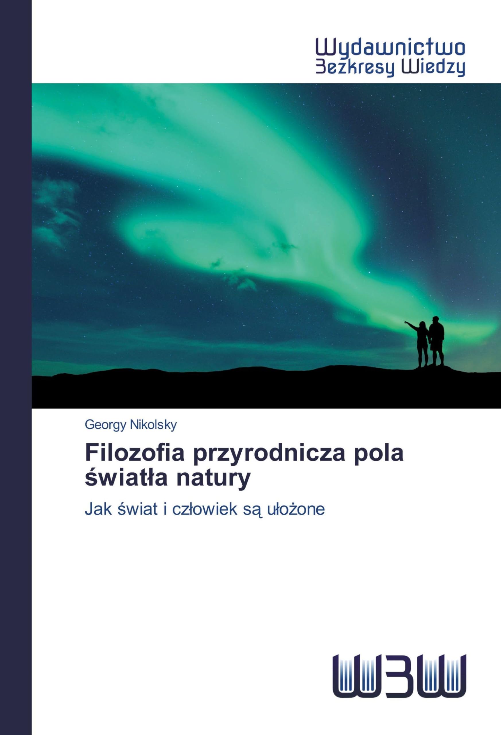 Filozofia przyrodnicza pola ¿wiat¿a natury: Jak ¿wiat i cz¿owiek s¿ u¿o¿one