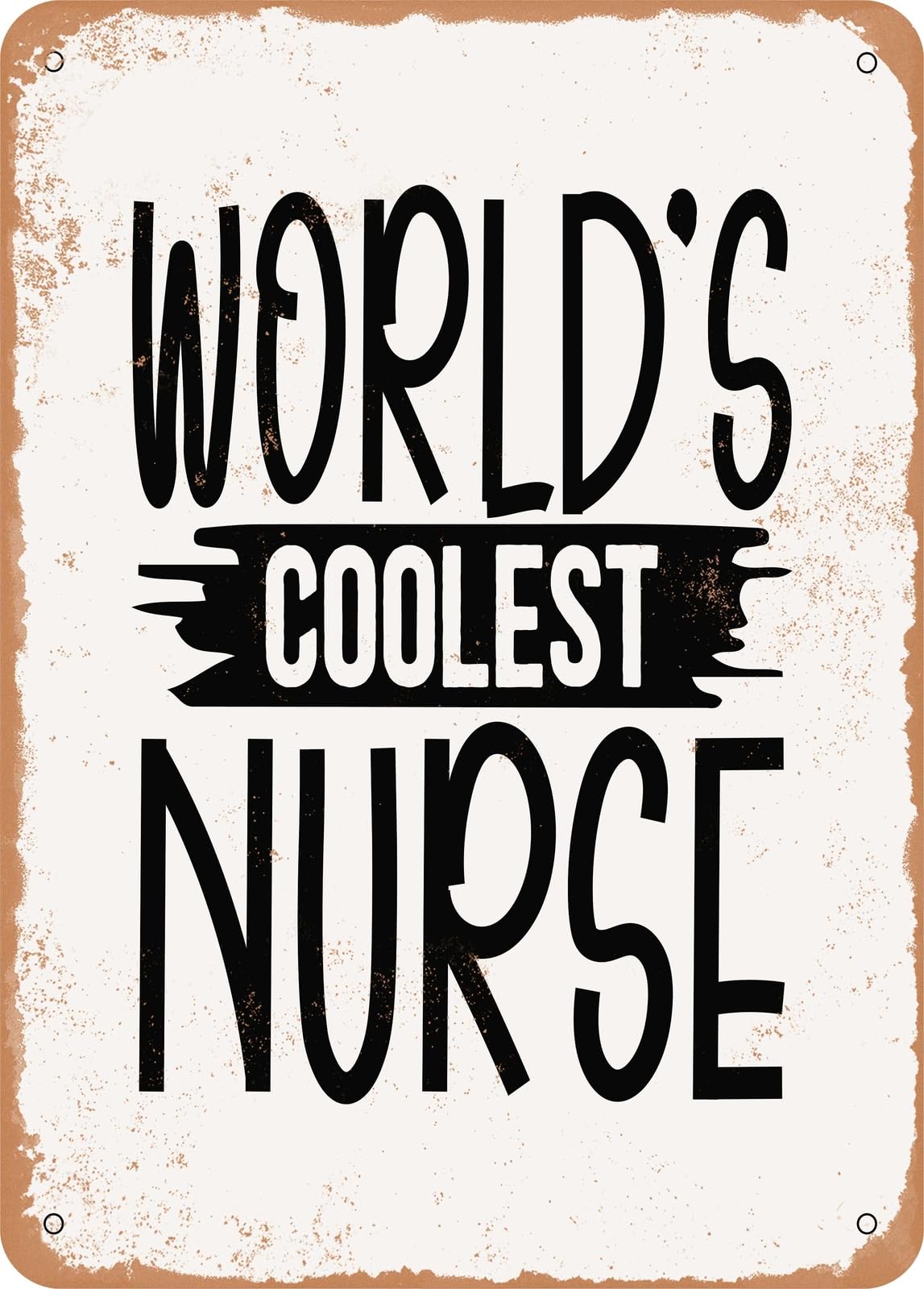 Miaomansenstore Metal Sign - Worlds Coolest Nurse - 2 - Vintage Rusty Look Home Decor