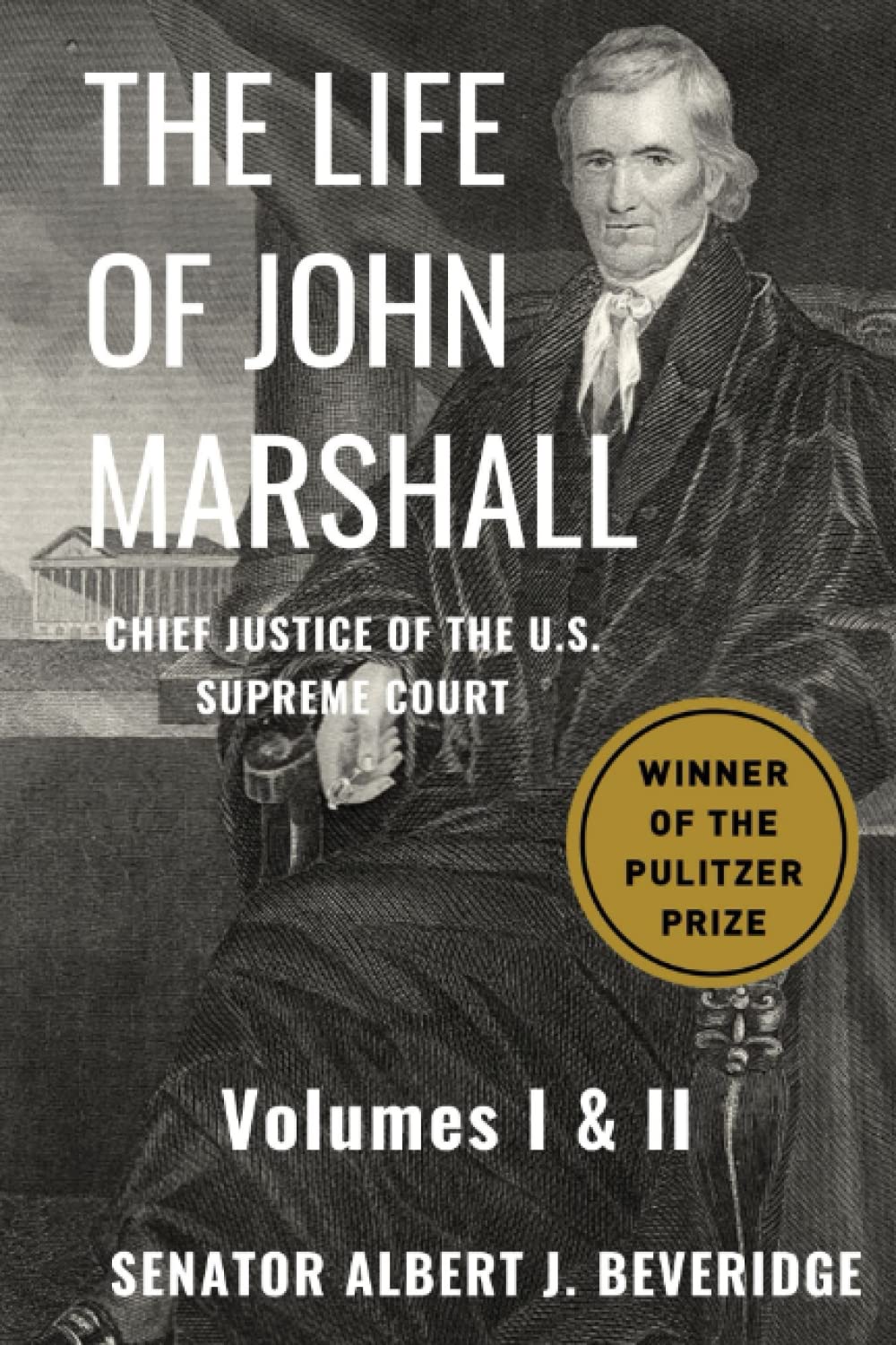 The Life of John Marshall: Volume I & II: The Chief Justice & The Making of the Supreme Court