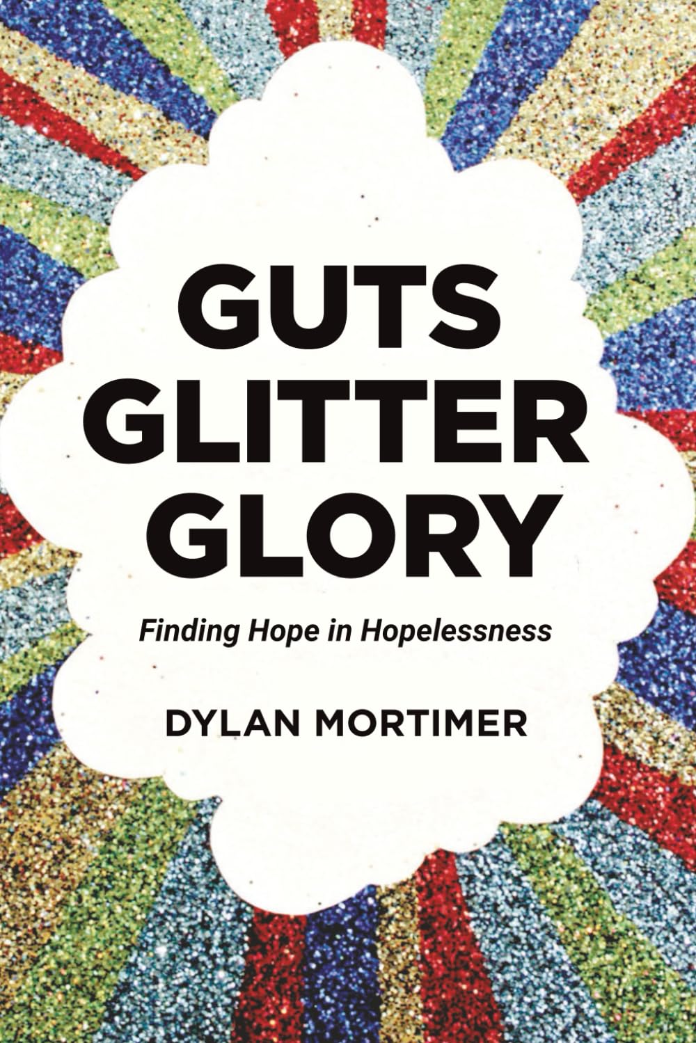 "Guts, Glitter, Glory": Finding Hope in Hopelessness