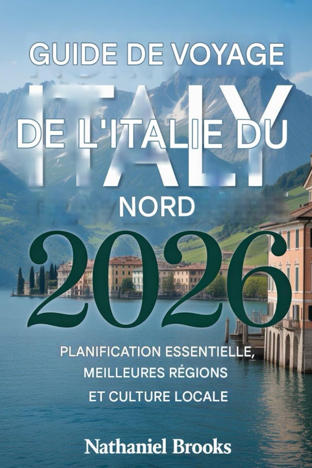 Guide de voyage du nord de l'Italie 2026: Planification essentielle, principales régions et culture locale