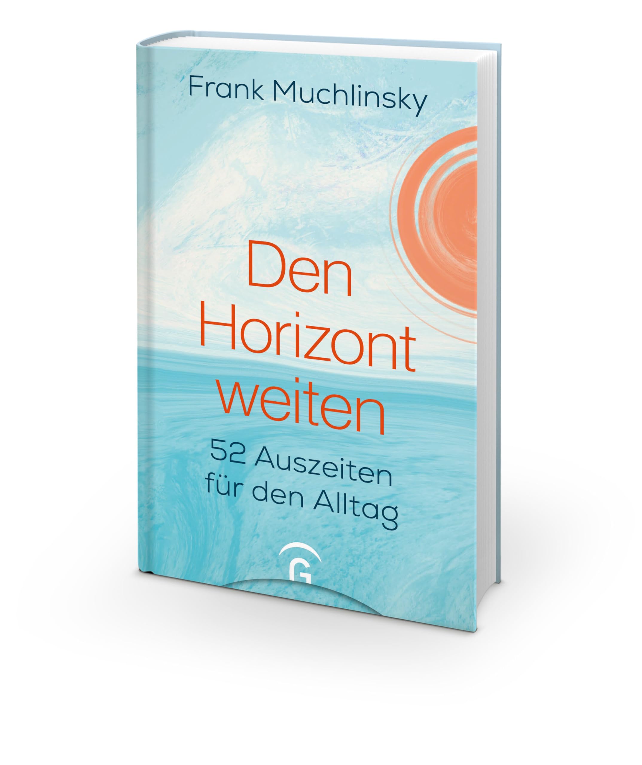 Den Horizont weiten: 52 Auszeiten für den Alltag - Mit Audiofiles zum Download