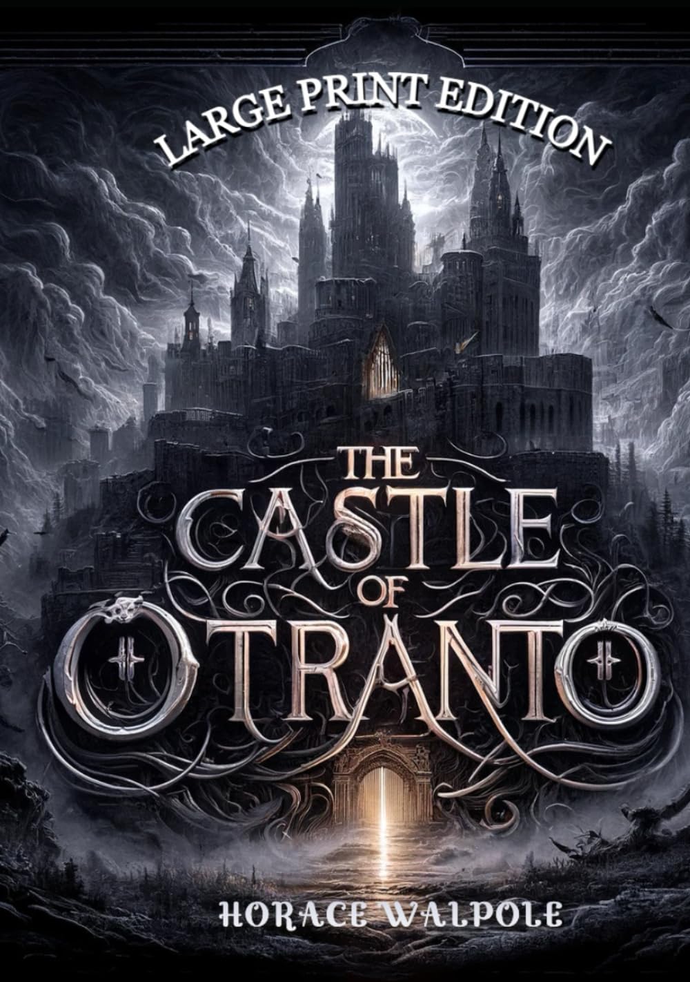 The Castle of Otranto (Large Print Edition): A Gothic Tale of Mystery, Forbidden Power, and the Supernatural