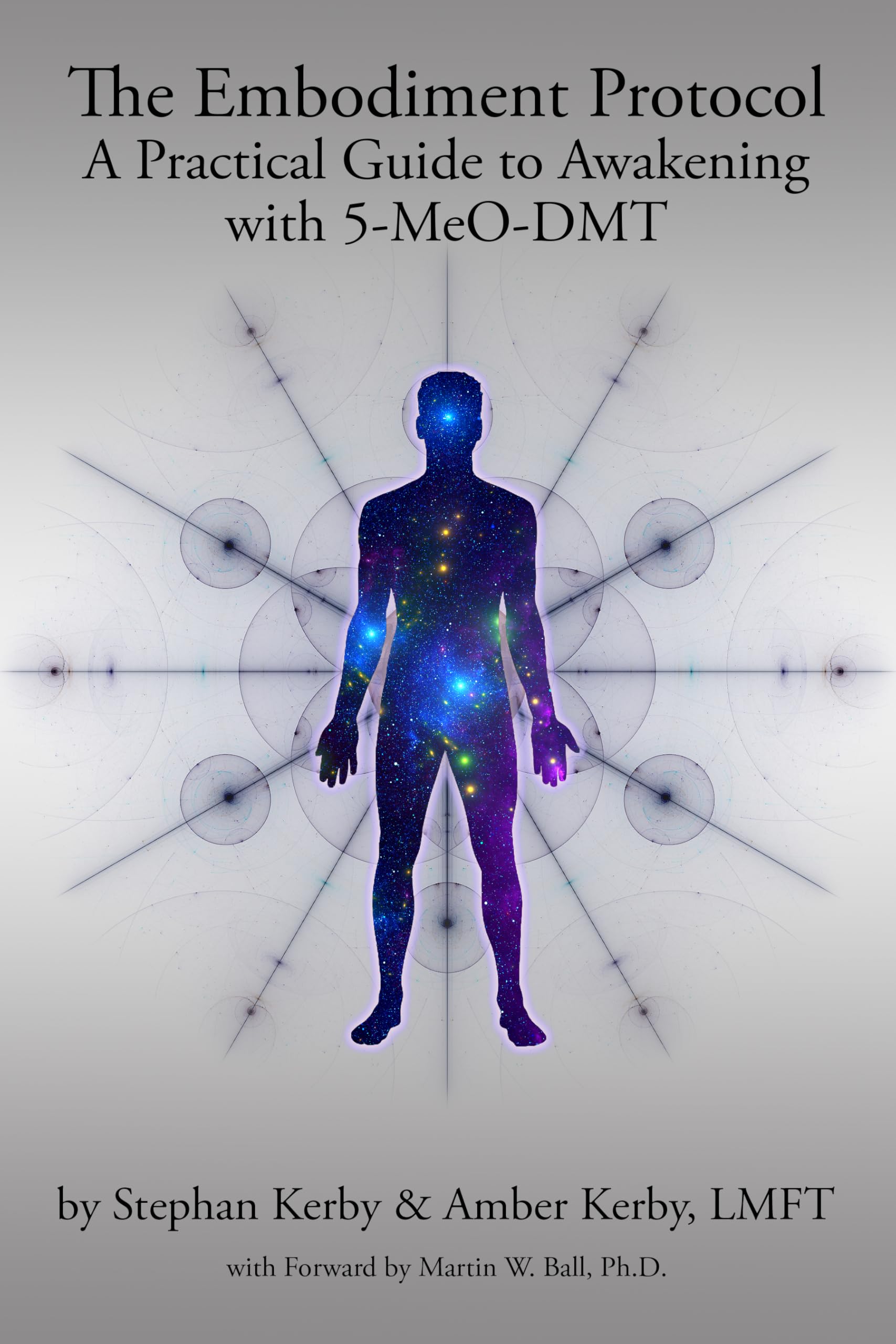 The Embodiment Protocol: A Practical Guide to Awakening with 5-MeO-DMT