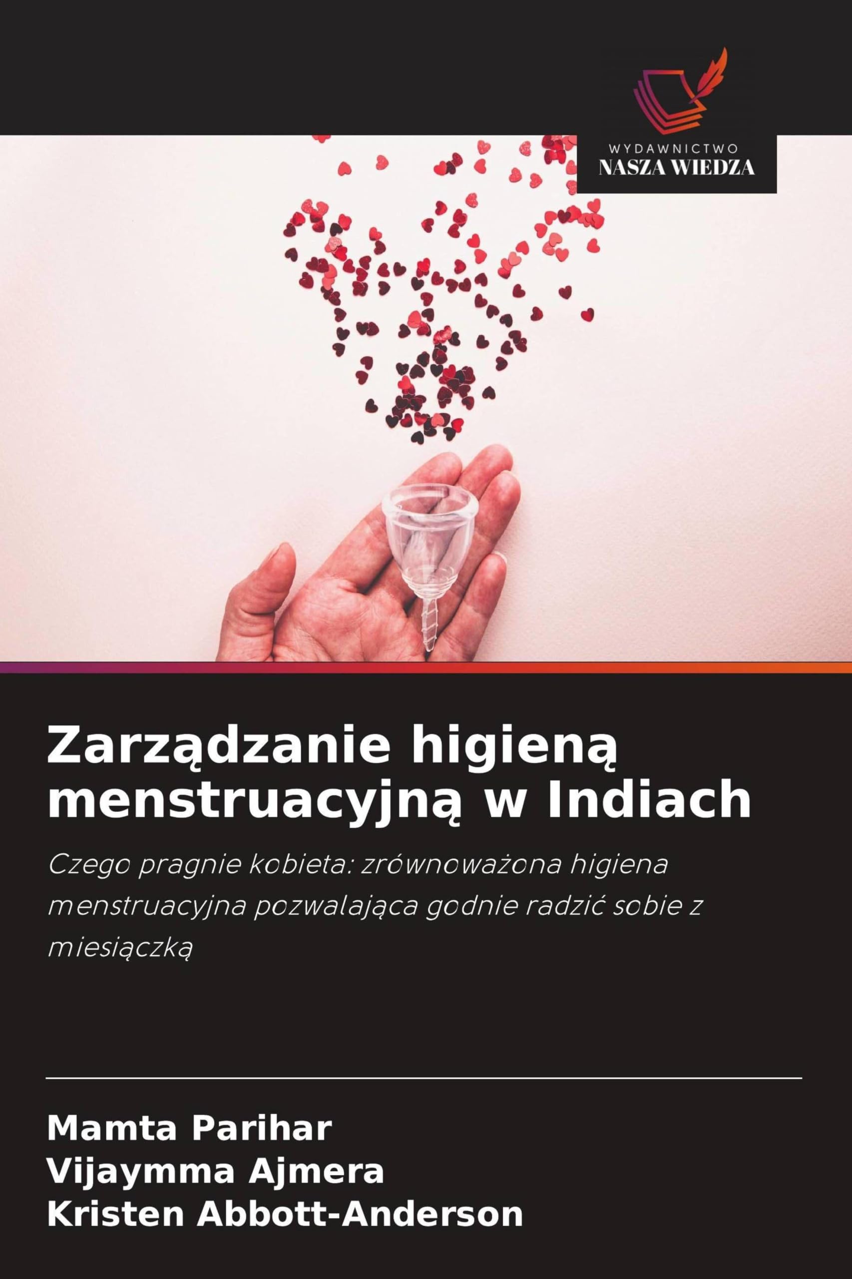 Zarz¿dzanie higien¿ menstruacyjn¿ w Indiach: Czego pragnie kobieta: zrównowa¿ona higiena menstruacyjna pozwalaj¿ca godnie radzi¿ sobie z miesi¿czk¿