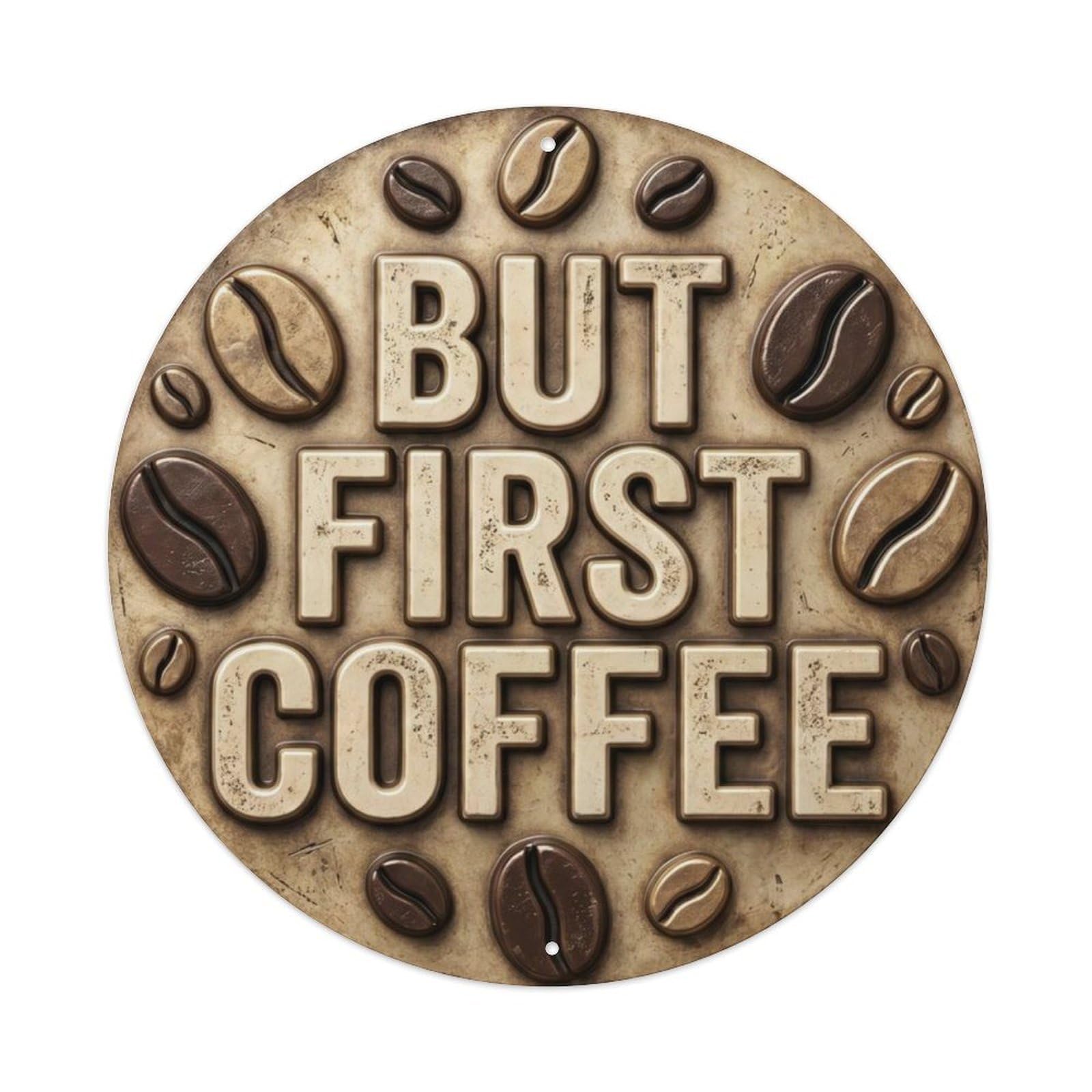 Fqcyn Style But First Coffee Vintage Cafe Ornament Retro Slogans Metal Tin Sign Plaque Wall Decor For Cafe, Club Bar, Office, Home Garden Round Metal Poster 8X8inch