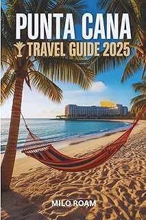 PUNTA CANA TRAVEL GUIDE 2025: A Love Letter Written in Sunlight and Sea Breeze