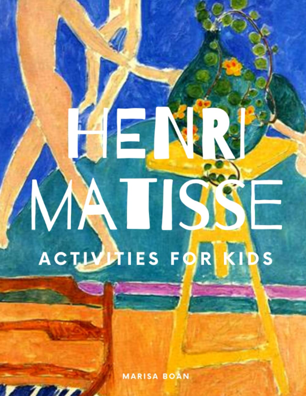 Henri Matisse: Activities for Kids - Matisse's Nasturtiums With The Dance (Meet the Artist by Magic Spells for Teachers LLC)