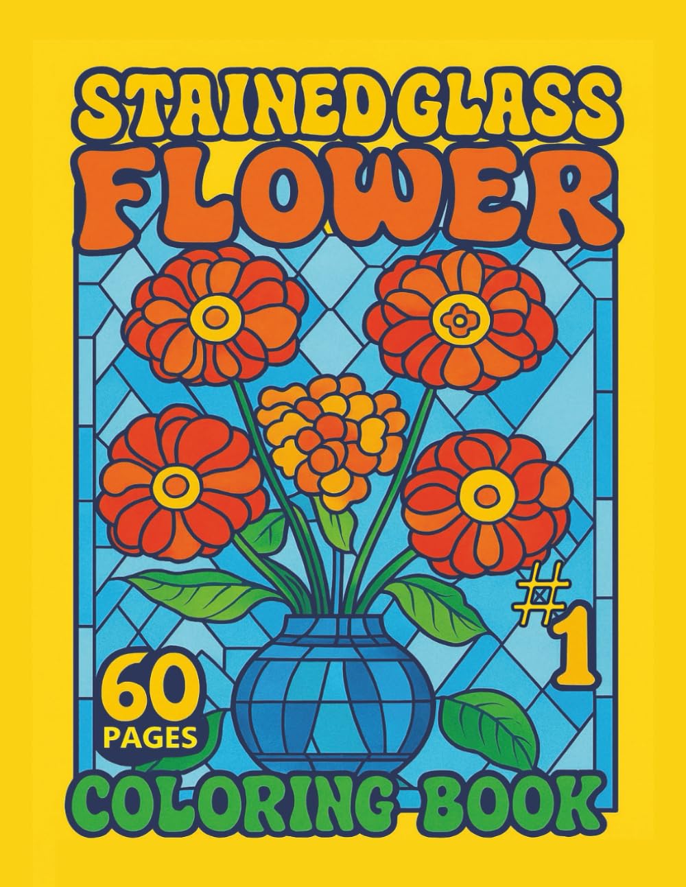stained glass flower coloring book #1: Relaxing Floral Art for Adults, Seniors, and Teens. Beautiful Adult Coloring Pages for Calm, Focus, and Creativity.