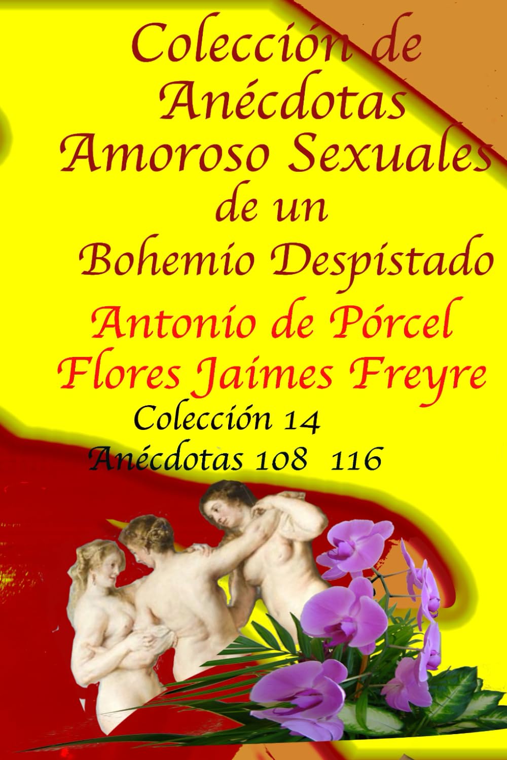 Colección de Anécdotas Amoroso Sexuales de un Bohemio Despistado: Anécdotas: 108 - 116